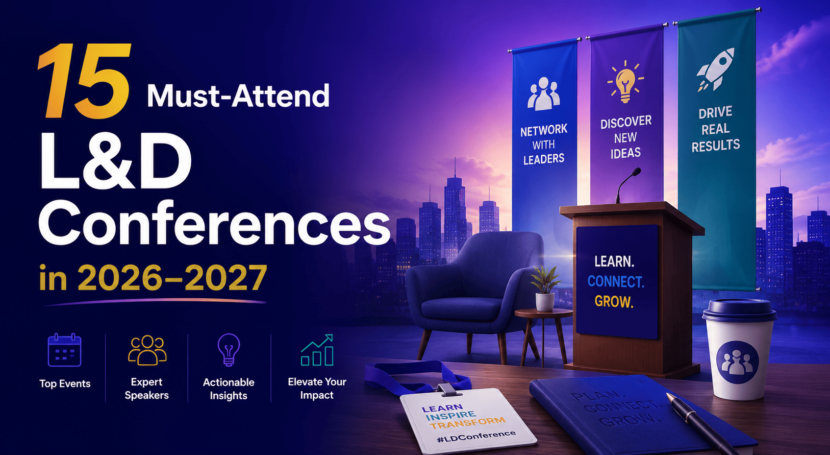 15 Must-Attend L&D Conferences in 2026–2027 (From Someone Who’s Sat Through Way Too Many)