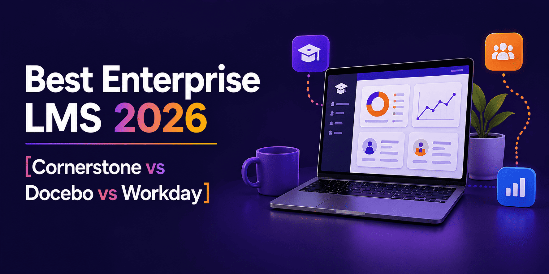 Cornerstone vs Docebo vs Workday: Which Enterprise LMS Actually Wins in 2026?